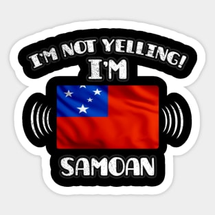 I'm Not Yelling I'm Samoan - Gift for Samoan With Roots From Samoa Sticker